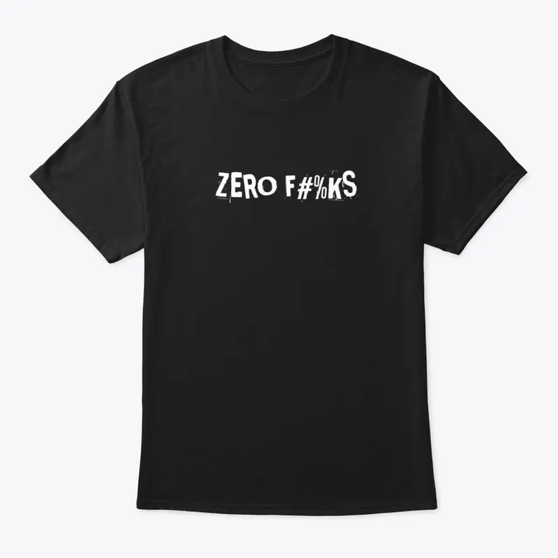 ZERO FUCKS 